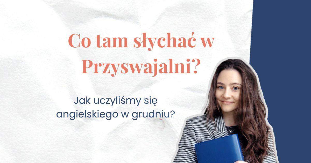 Napis: co tam słychać w przyswajalni i jak uczyliśmy się angielskiego online w grudniu 2025
