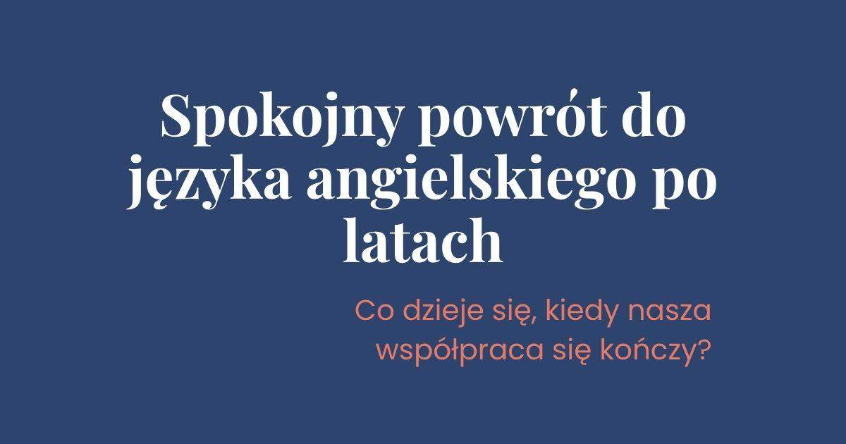 spokojny powrót do nauki języka angielskiego po latach, wsparcie i rozwój, chcę mówić po angielsku!